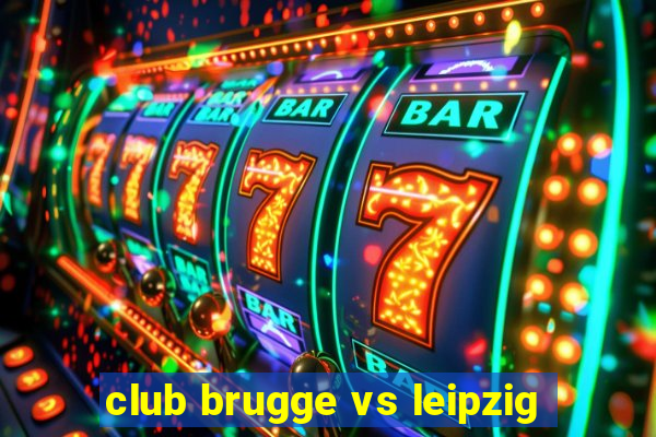 club brugge vs leipzig