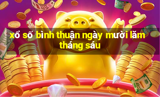 xổ số bình thuận ngày mười lăm tháng sáu