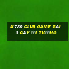 K789 Club Game Bài 3 Cây Đổi Thưởng