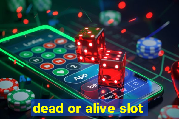 dead or alive slot