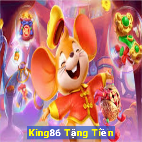 King86 Tặng Tiền