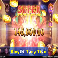 King86 Tặng Tiền