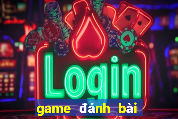 game đánh bài đổi thưởng 2018