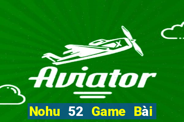 Nohu 52 Game Bài Xóc Đĩa