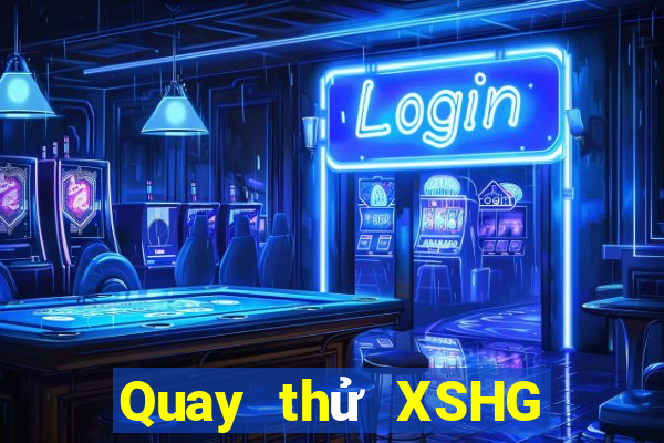 Quay thử XSHG ngày 23