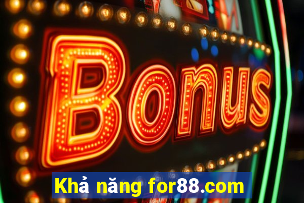 Khả năng for88.com