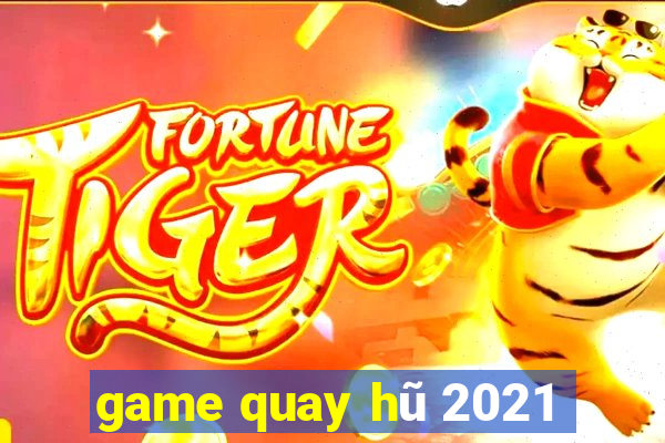 game quay hũ 2021