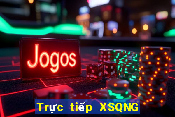 Trực tiếp XSQNG ngày 22