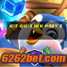 kết quả XSKH ngày 21