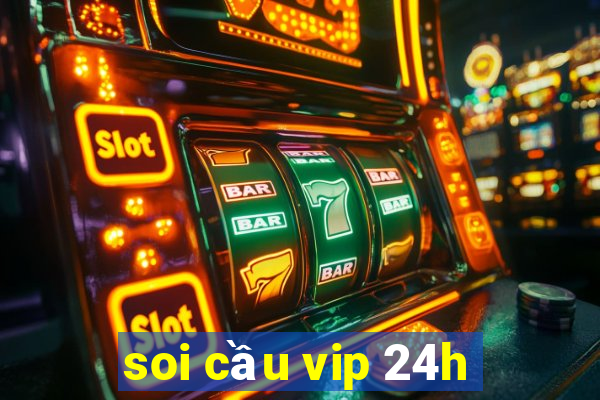 soi cầu vip 24h