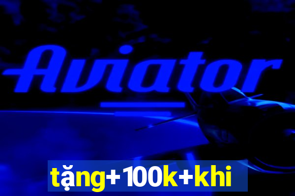 tặng+100k+khi+đăng+ký