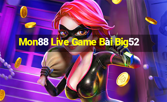 Mon88 Live Game Bài Big52