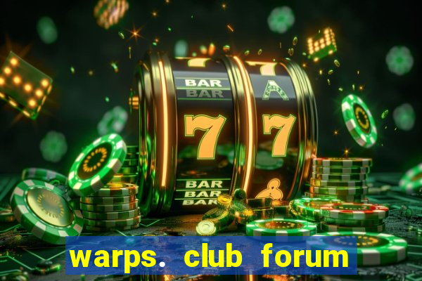 warps. club forum d 1030