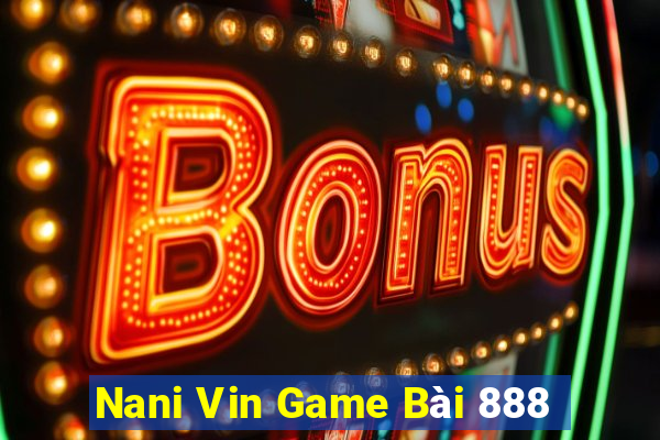 Nani Vin Game Bài 888