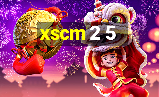 xscm 2 5