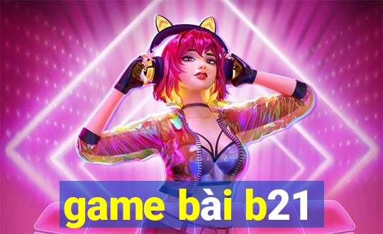 game bai b21