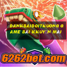 Danhbaidoithuong Game Bài Khuyến Mãi