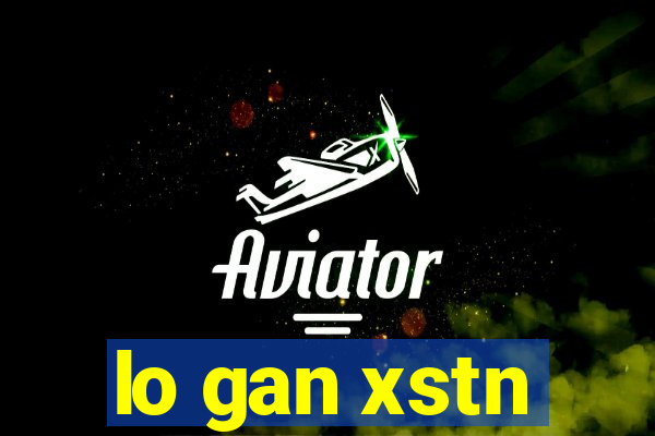 lo gan xstn