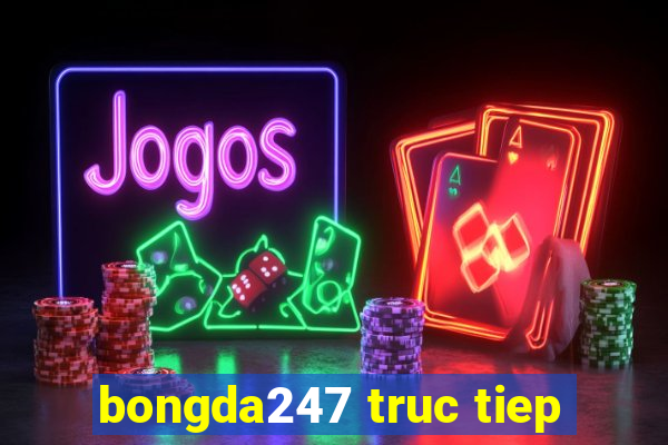 bongda247 truc tiep