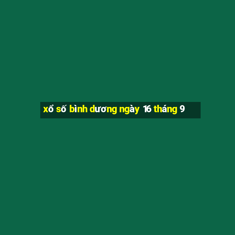 xổ số bình dương ngày 16 tháng 9