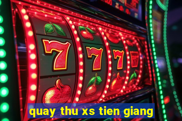 quay thu xs tien giang