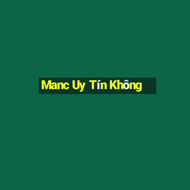 Manc Uy Tín Không