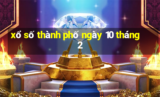 xổ số thành phố ngày 10 tháng 2