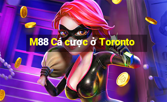 M88 Cá cược ở Toronto