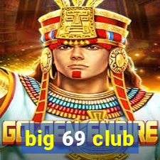 big 69 club