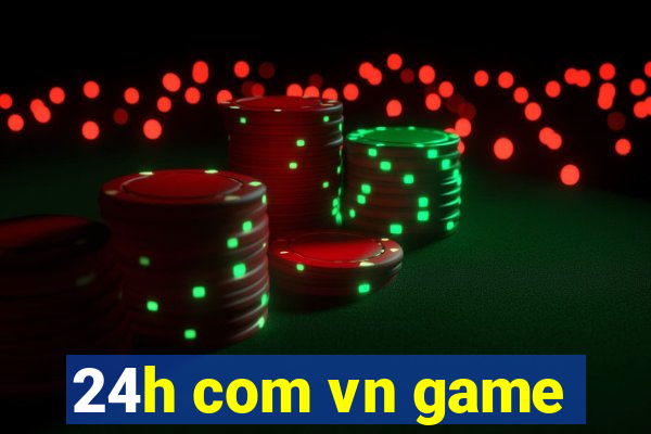 24h com vn game