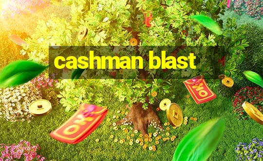 cashman blast