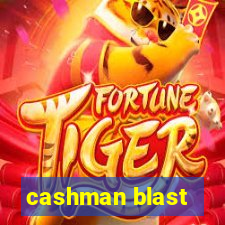 cashman blast