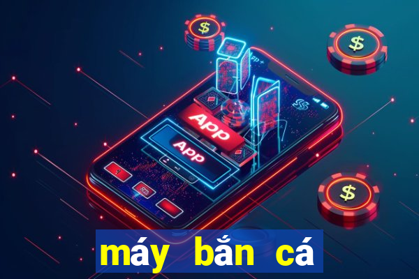 máy bắn cá bắc ninh