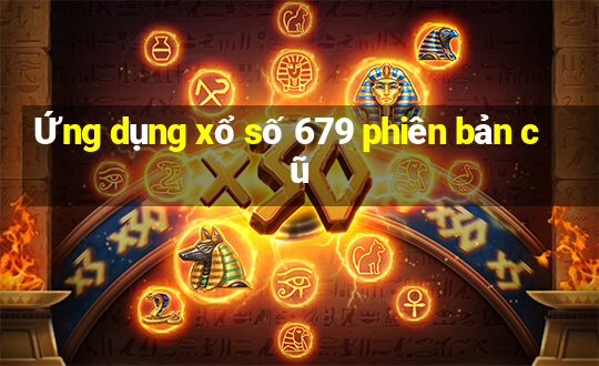 Ứng dụng xổ số 679 phiên bản cũ