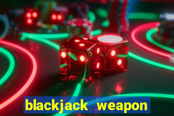 blackjack weapon other names