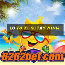 lô to xổ số tây ninh