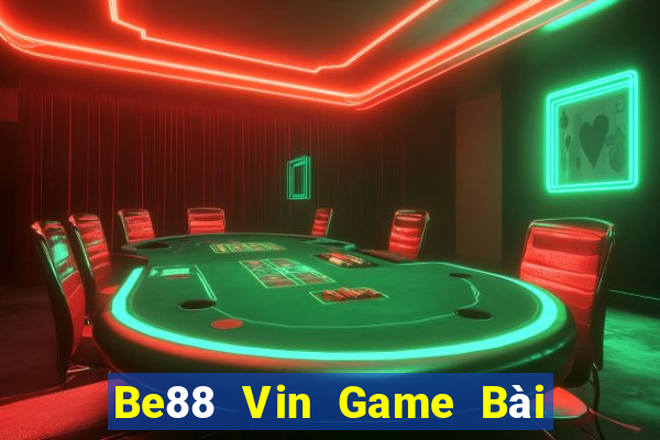 Be88 Vin Game Bài Online Uy Tín