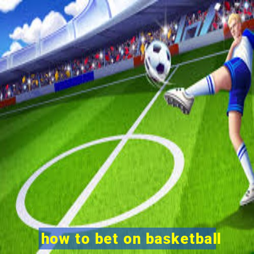 how to bet on basketball