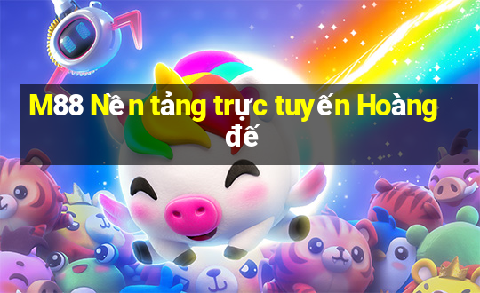 M88 Nền tảng trực tuyến Hoàng đế