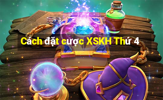 Cách đặt cược XSKH Thứ 4