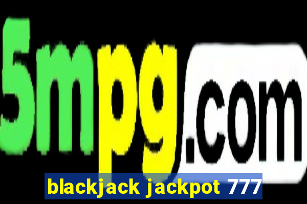 blackjack jackpot 777