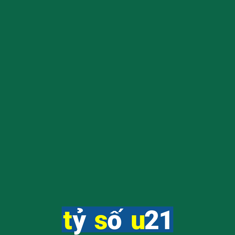 tỷ số u21