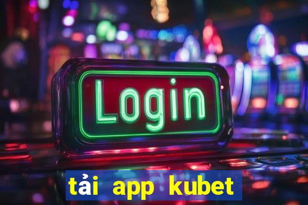 tải app kubet kubet ku casino ku casino