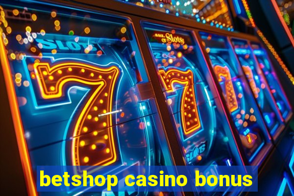 betshop casino bonus