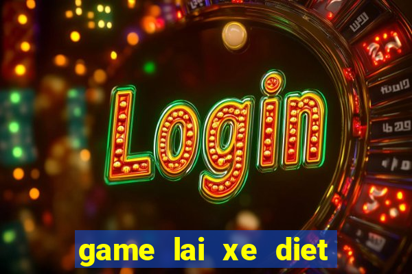 game lai xe diet zombie 4