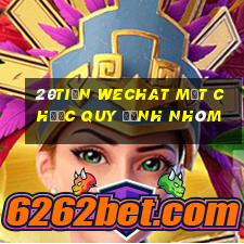 20tiền WeChat mạt chược quy định nhóm