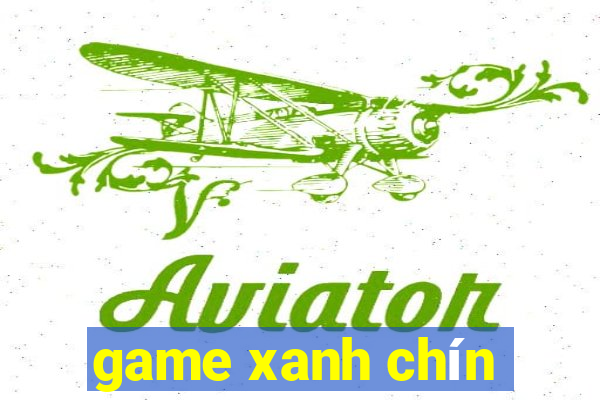 game xanh chín