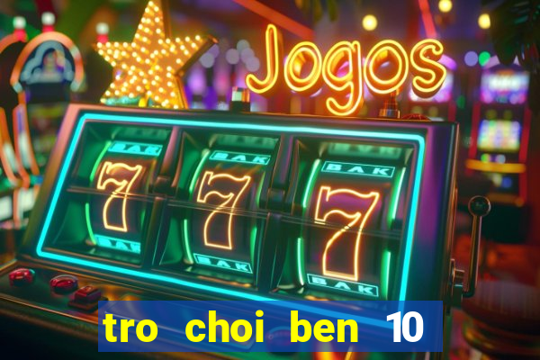 tro choi ben 10 mien phi