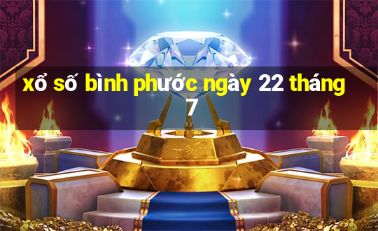 xổ số bình phước ngày 22 tháng 7