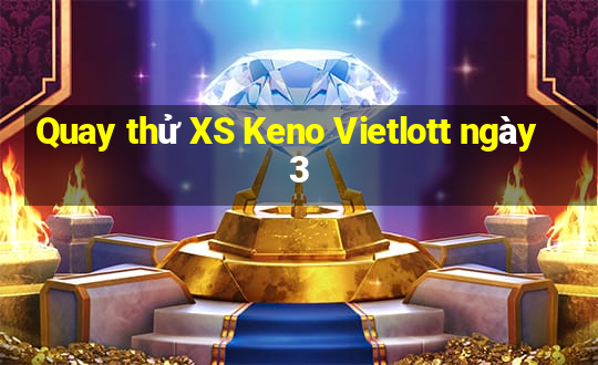 Quay thử XS Keno Vietlott ngày 3